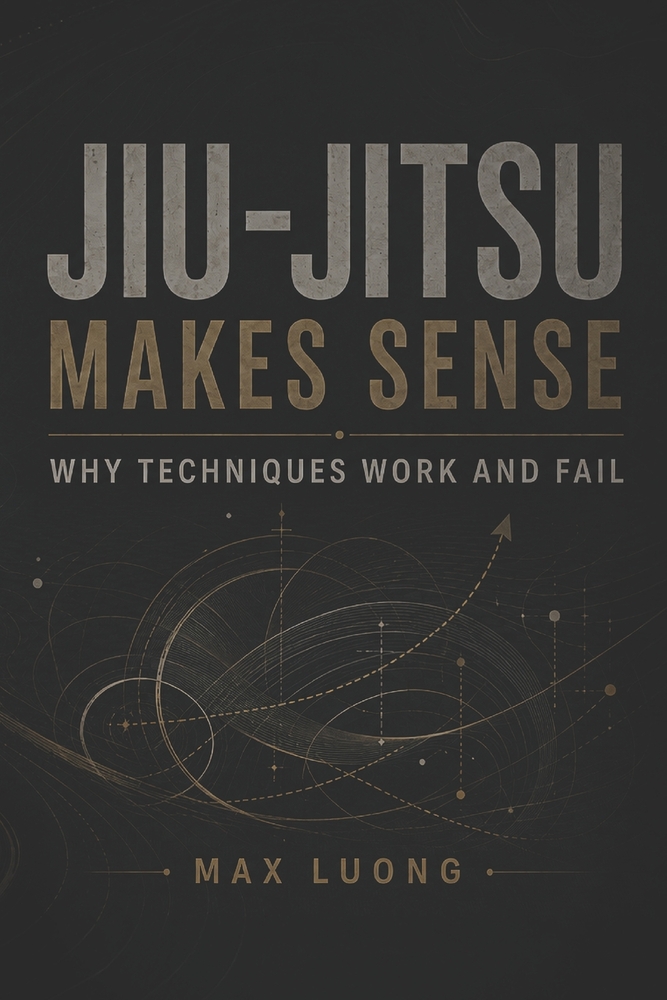 Jiu-Jitsu Makes Sense: Why Techniques Work and Fail cover