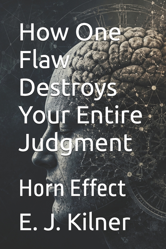 How One Flaw Destroys Your Entire Judgment: Horn Effect cover