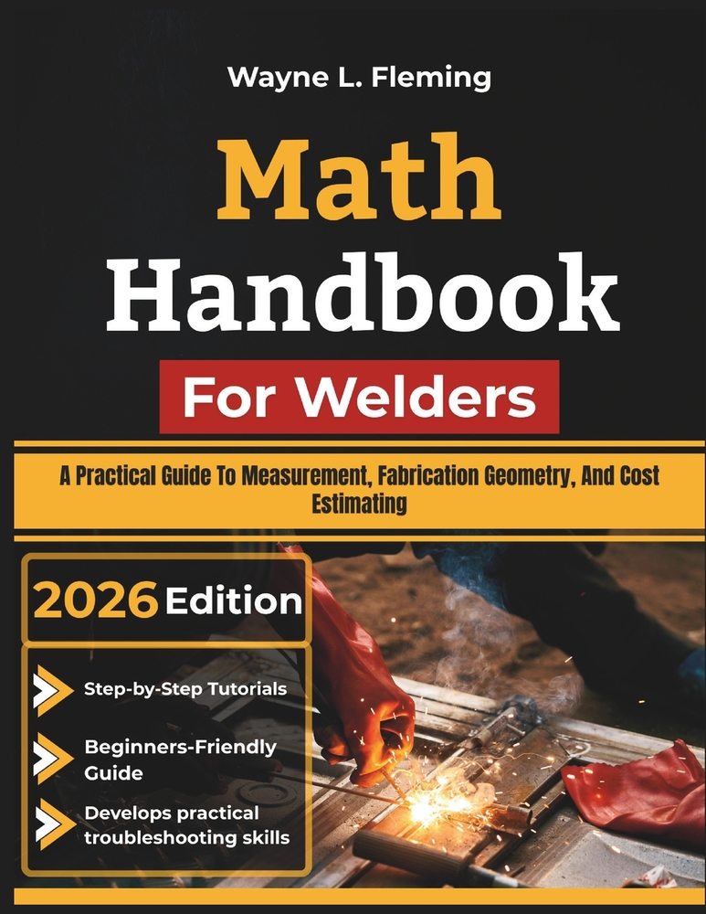 Math Handbook For Welders: A Practical Guide To Measurement, Fabrication Geometry, And Cost Estimating cover
