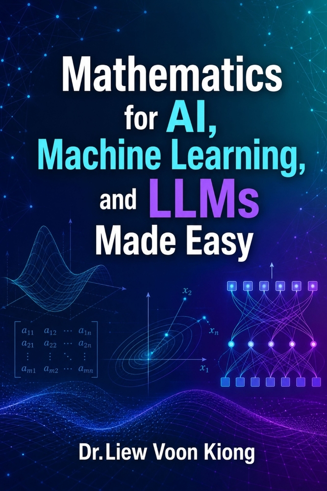 Mathematics for AI, Machine Learning, and LLMs Made Easy: A Practical Guide to AI Mathematics, Machine Learning, Neural Networks, Transformers, and LL cover