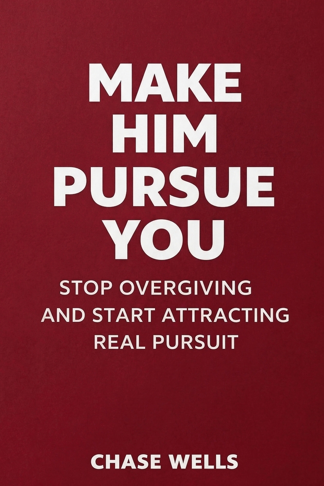 Make Him Pursue You: Stop Overgiving and Start Attracting Real Pursuit cover
