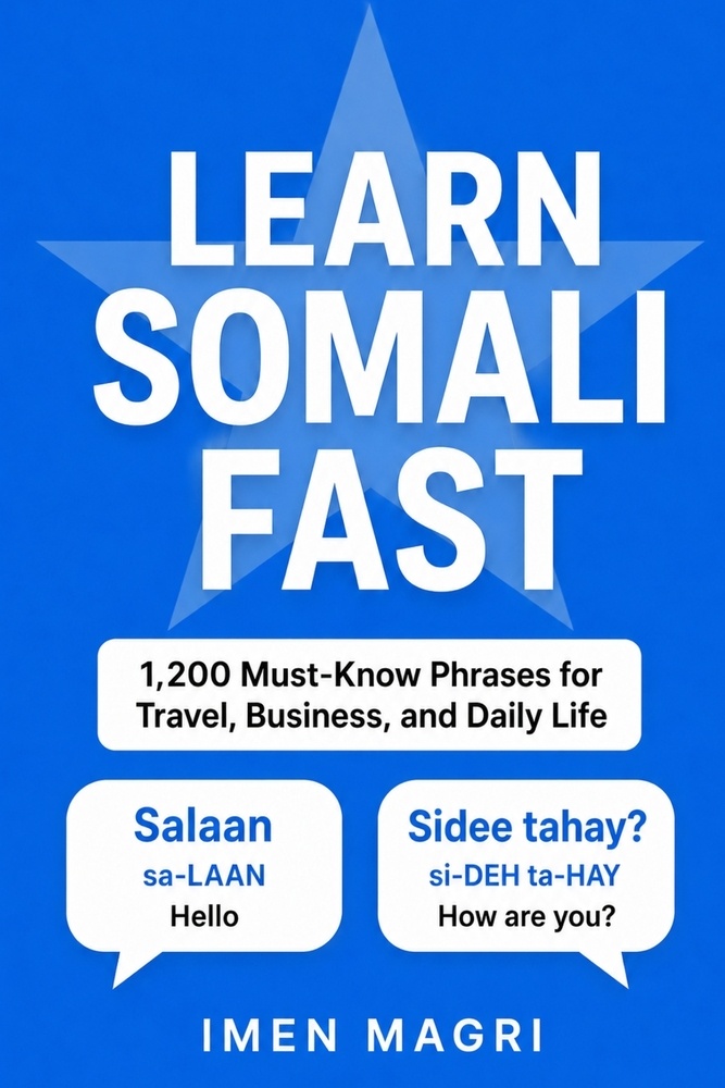 Learn Somali Fast: 1,200 Must-Know Phrases for Travel, Business, and Daily Life cover