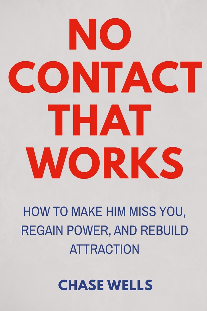 No Contact That Works: How to Make Him Miss You, Regain Power, and Rebuild Attraction cover