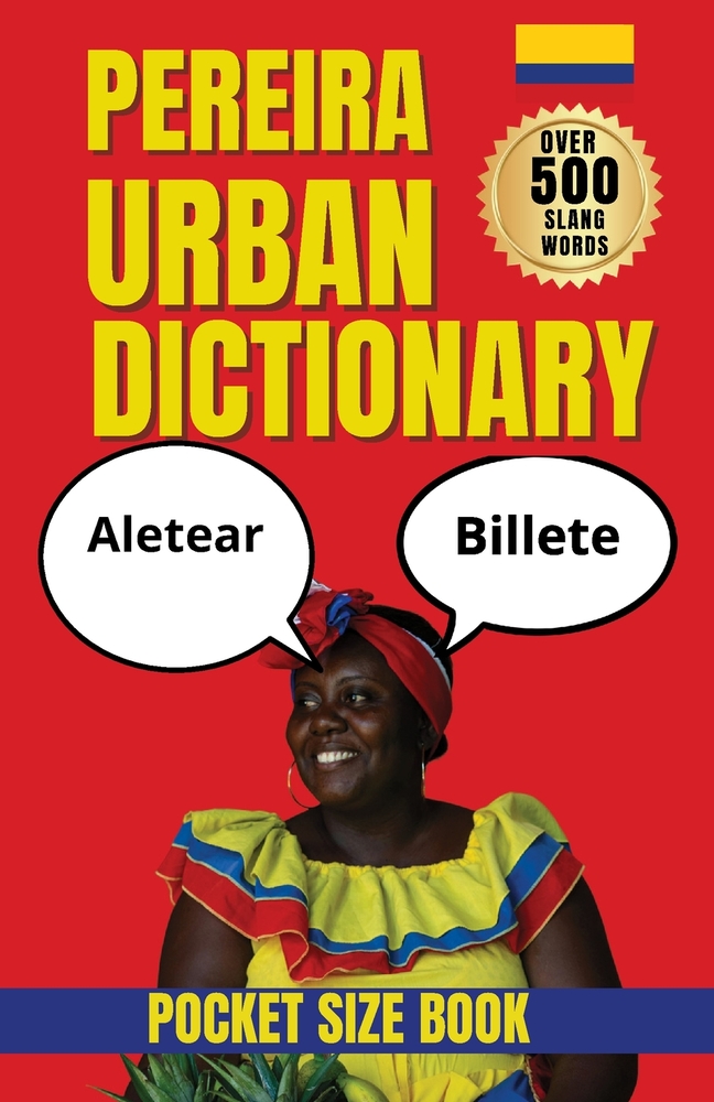 Pereira Urban Dictionary: 500 Local Words, Phrases, Idioms, and Street Expressions with English Translations cover