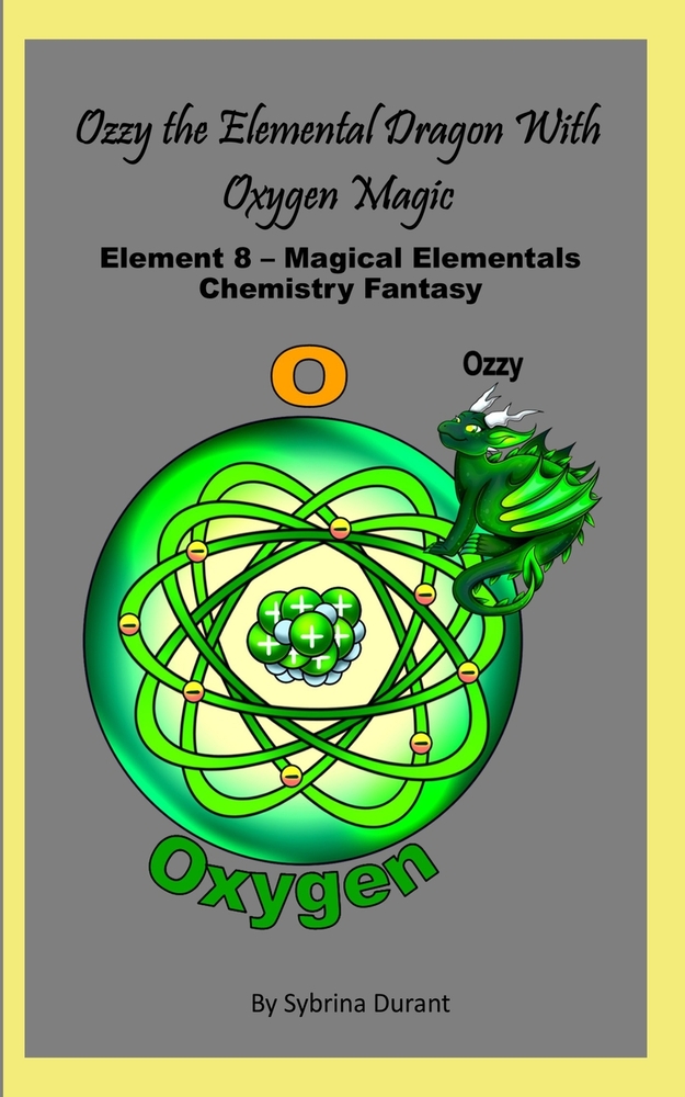 Ozzy The Elemental Dragon With Oxygen Magic: Element 8 - Magical Elementals Chemistry Fantasy Series cover