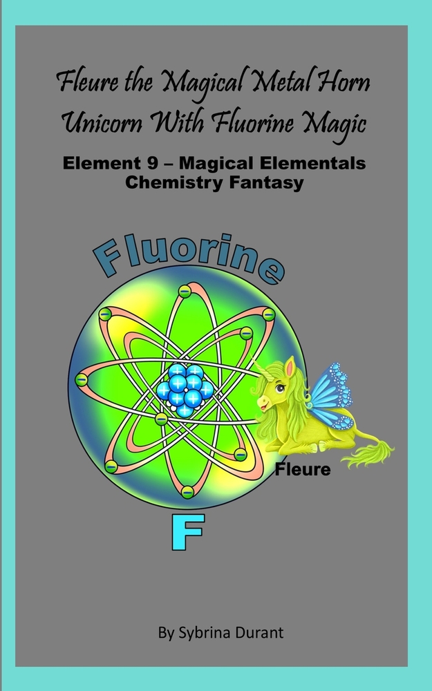 Fleure The Magical Metal Horn Unicorn With Fluorine Magic: Element 9 - Magical Elementals Chemistry Fantasy Series cover
