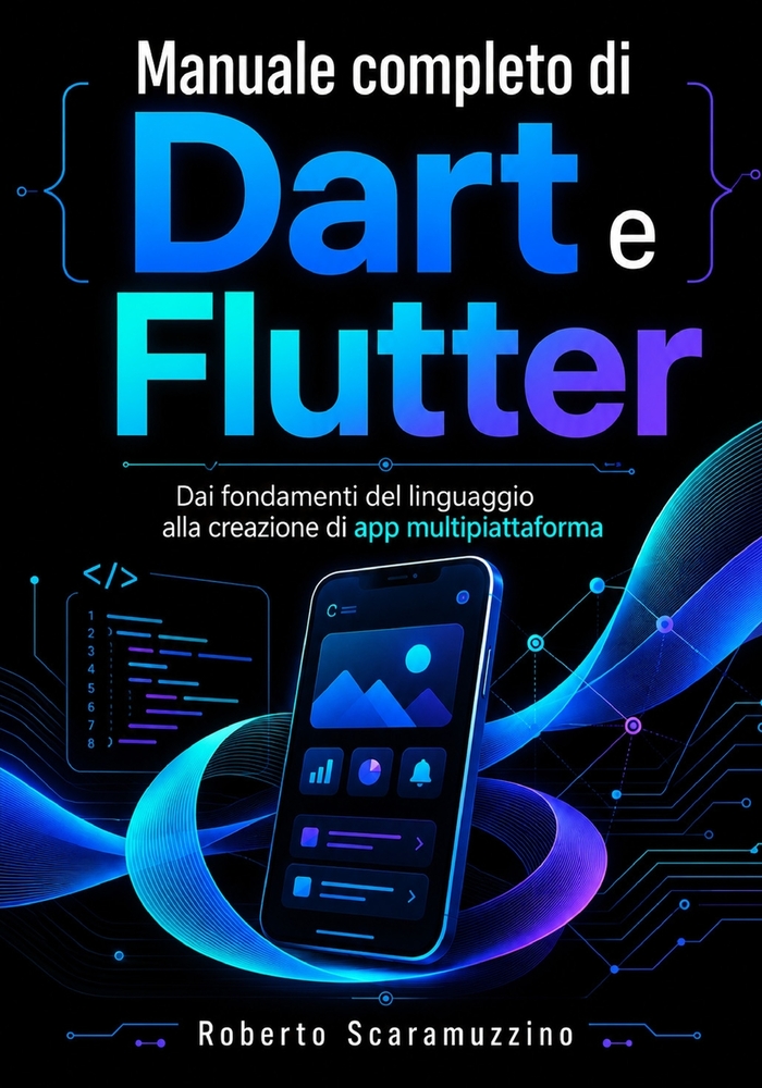 Manuale Completo Di Dart E Flutter: Dai fondamenti del linguaggio alla creazione di app multipiattaforma cover