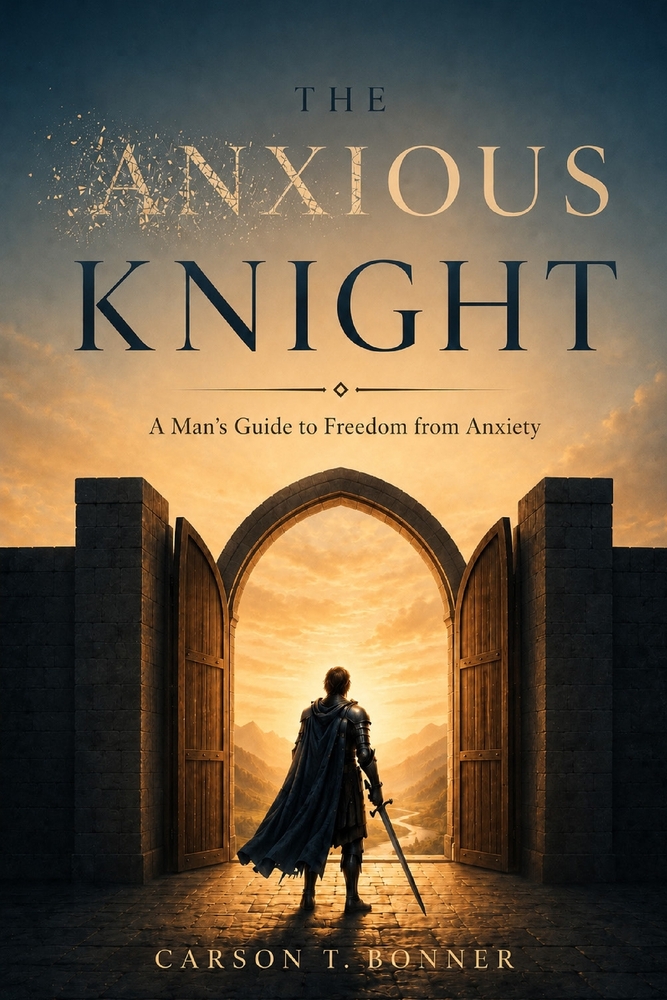 The Anxious Knight: A Man's Guide to Freedom from Anxiety cover