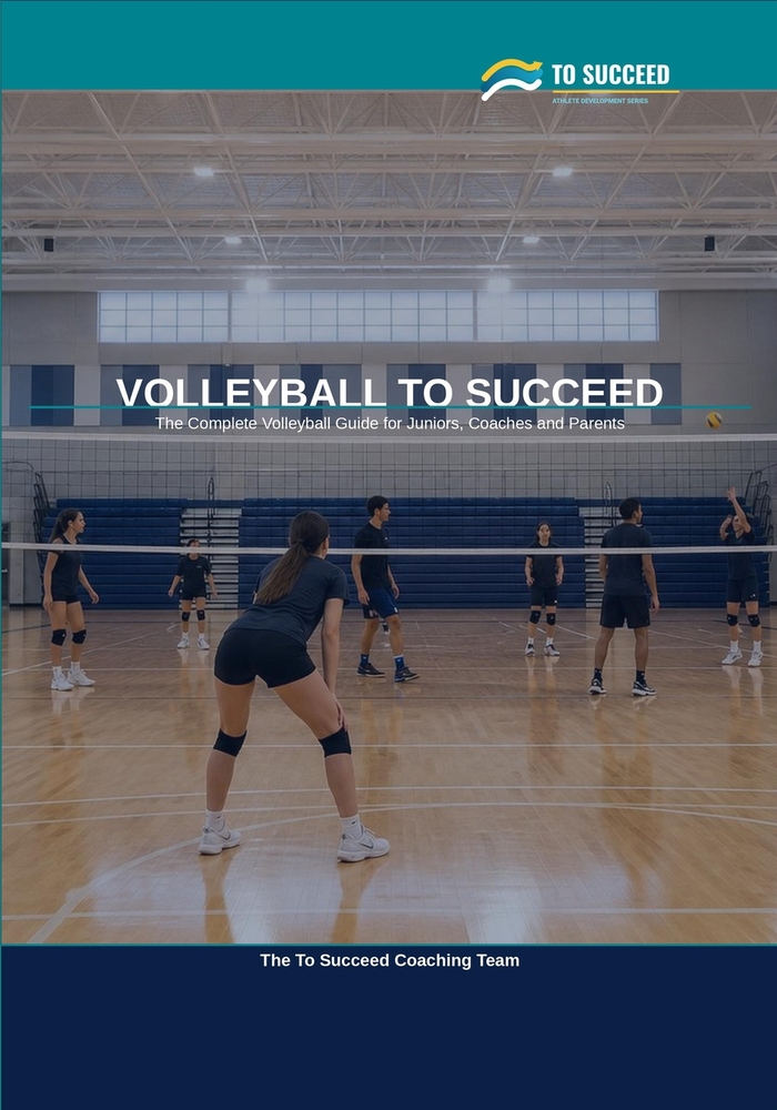 Volleyball to Succeed: The Complete Volleyball Guide for Juniors, Coaches and Parents cover