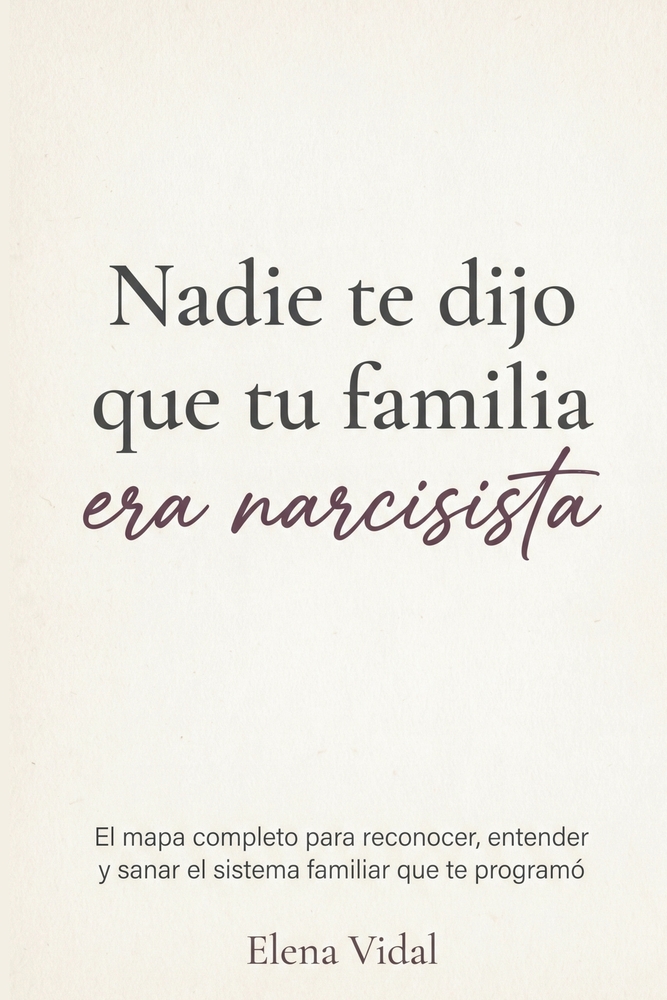 Nadie te dijo que tu familia era narcisista: El mapa completo para reconocer, entender y sanar el sistema familiar que te programó cover