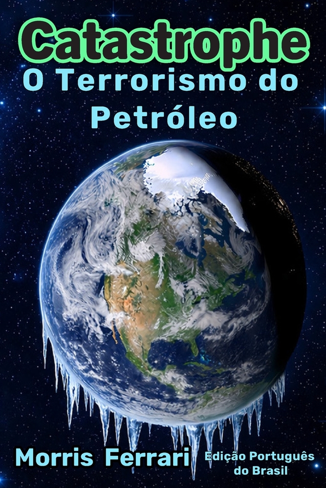 Catástrofe: O Terrorismo do Petróleo: Um Thriller Climático de Alto Risco sobre Conspiração Global, Intriga Política e a Corrida para Salvar a Terra s cover