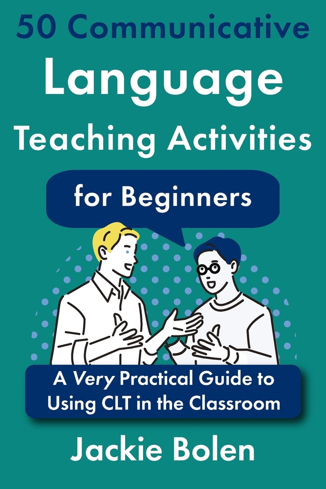 50 Communicative Language Teaching Activities for Beginners: A Very Practical Guide to Using CLT in the Classroom cover