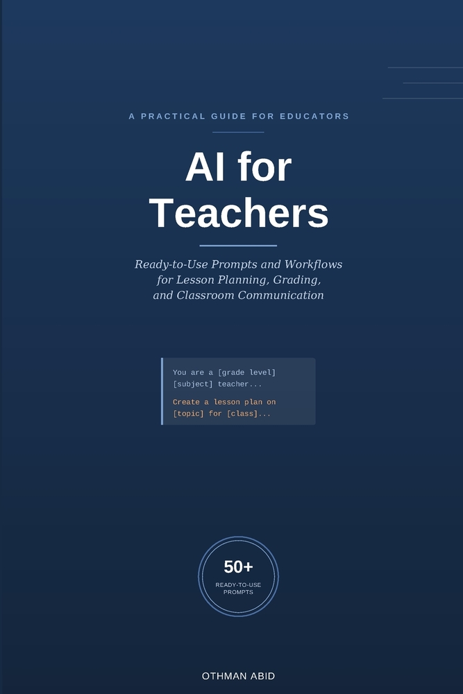 AI for Teachers: A Practical Guide to Saving 5+ Hours a Week with Ready-to-Use Prompts and Workflows for Lesson Planning, Grading, and Classroom Commu cover