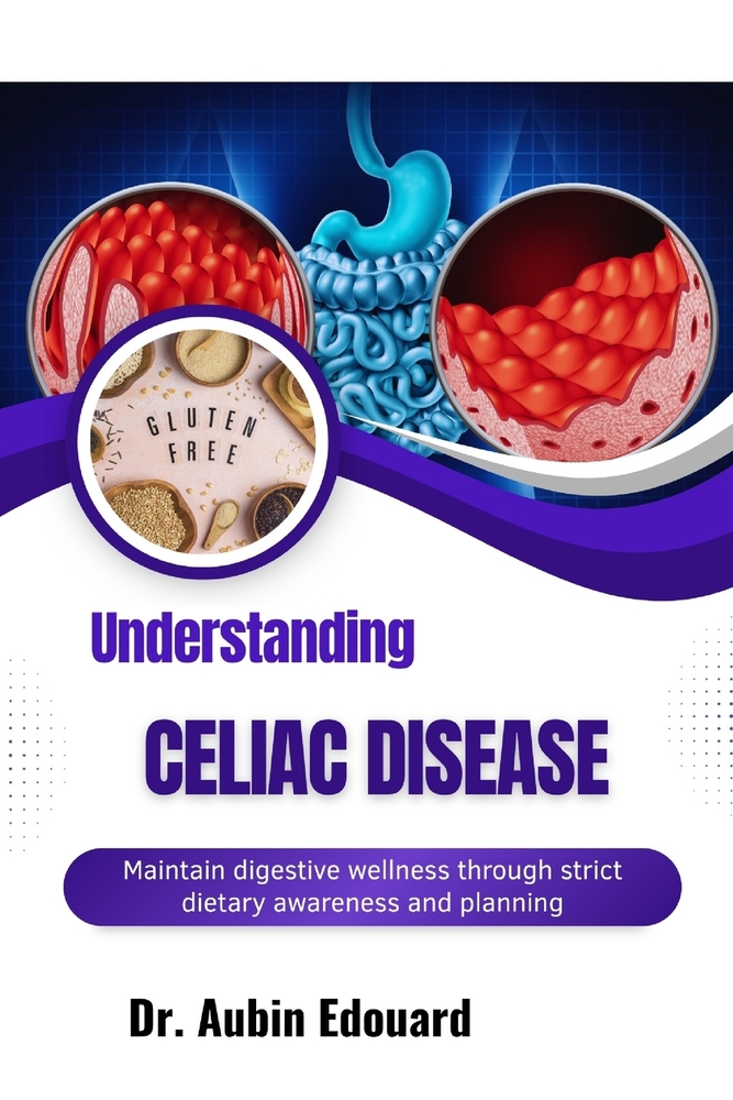 Understanding Celiac Disease: Maintain digestive wellness through strict dietary awareness and planning cover