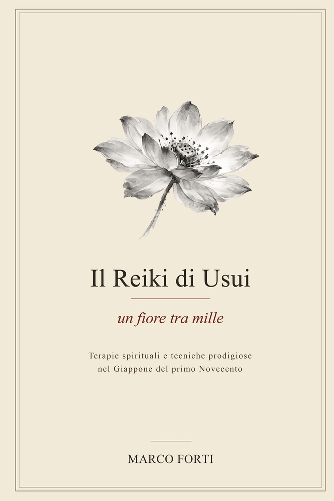 Il Reiki di Usui: un fiore tra mille: Terapie spirituali e tecniche prodigiose nel Giappone del primo Novecento cover