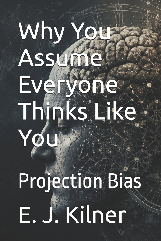 Why You Assume Everyone Thinks Like You: Projection Bias cover