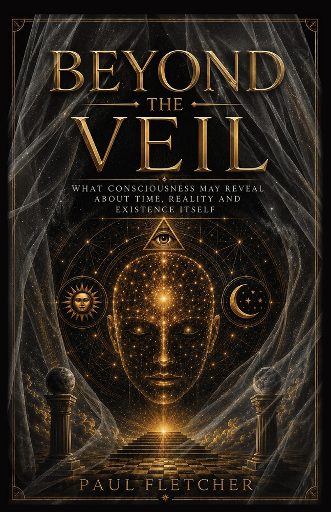 Beyond the Veil: What Consciousness May Reveal About Time, Reality And Existence Itself cover