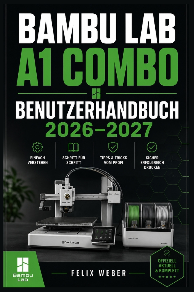 Bambu Lab A1 Combo Benutzerhandbuch 2026-2027: Vollständige Einrichtung, Druckoptimierung und Wartung - Schritt-für-Schritt-Anleitung für Einsteiger u cover