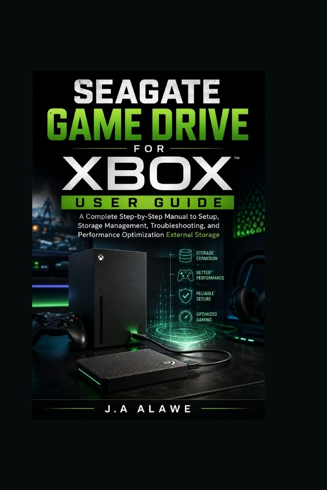 Seagate Game Drive for Xbox User Guide: A Complete Step-by-Step Manual to Setup, Storage Management, Troubleshooting, and Performance Optimization Ext cover