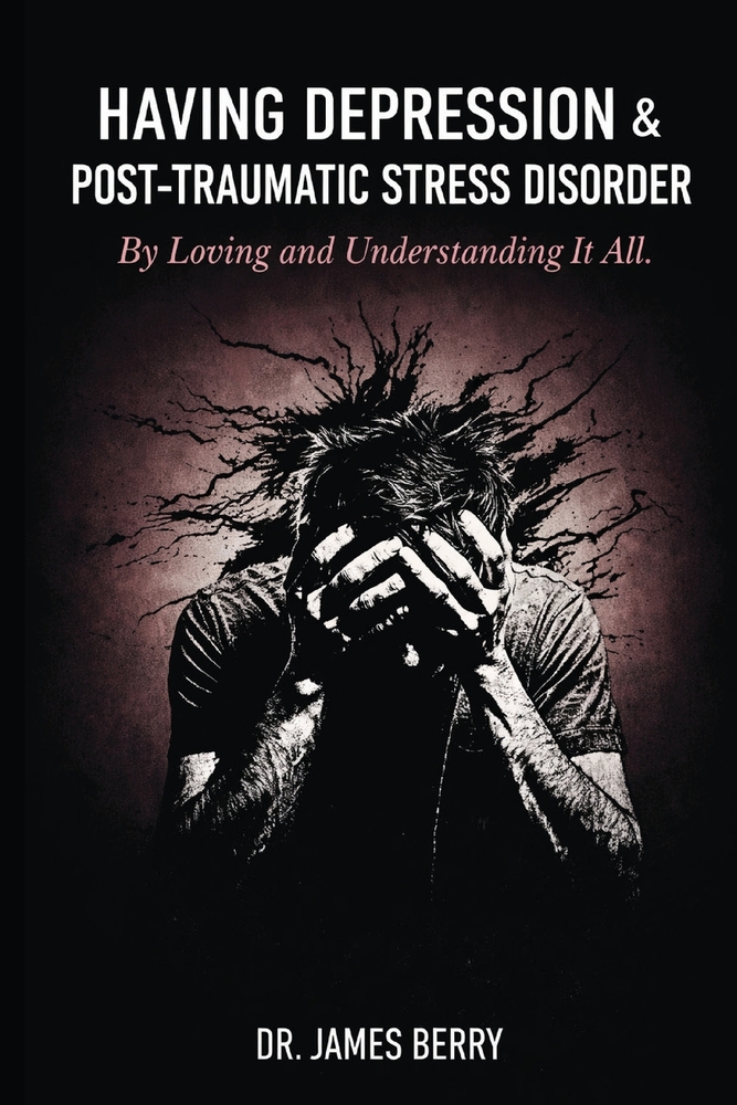 Having Depression & Post Traumatic Stress Disorder: By Loving and Understanding It All cover