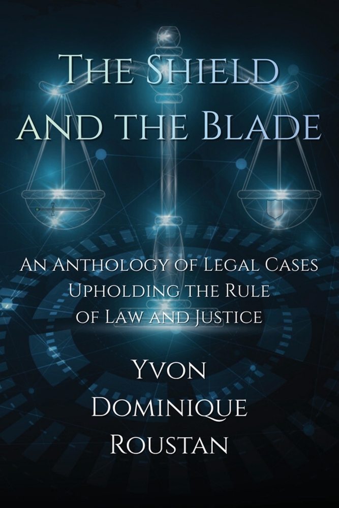 The Shield and the Blade: An Anthology of Legal Cases Upholding the Rule of Law and Justice cover