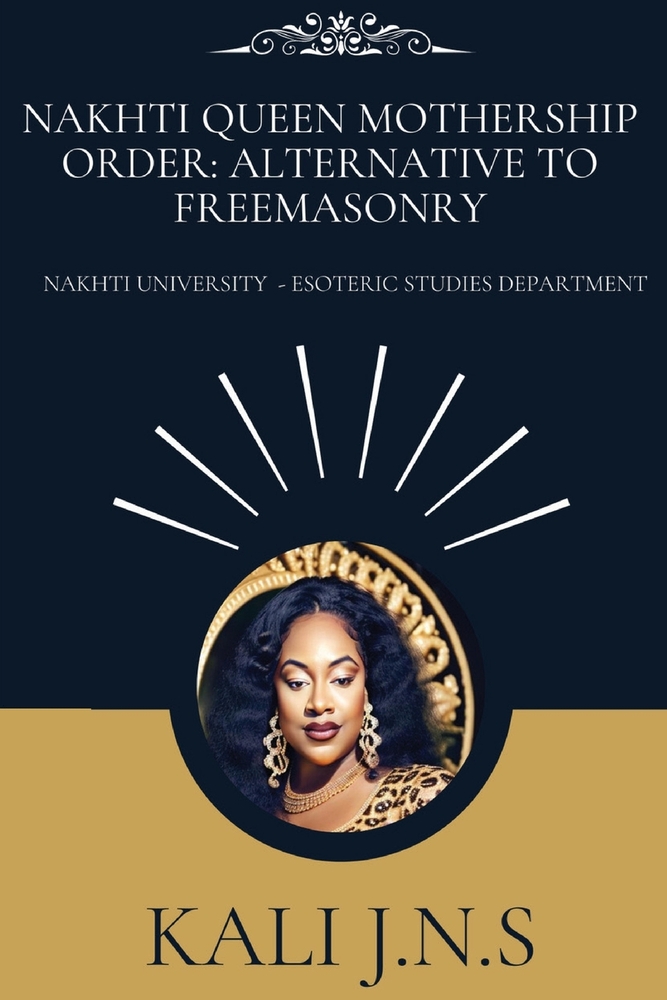Nakhti Queen Mothership Order: Alternative to Freemasonry cover