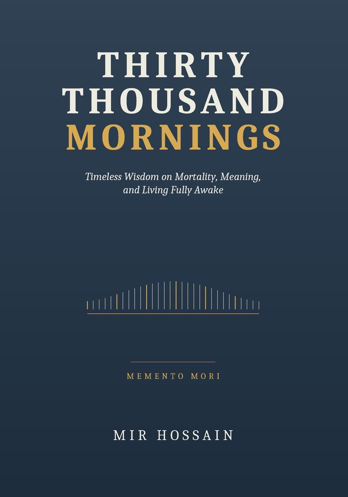 THIRTY THOUSAND MORNINGS Timeless Wisdom on Mortality, Meaning, and Living Fully Awake cover