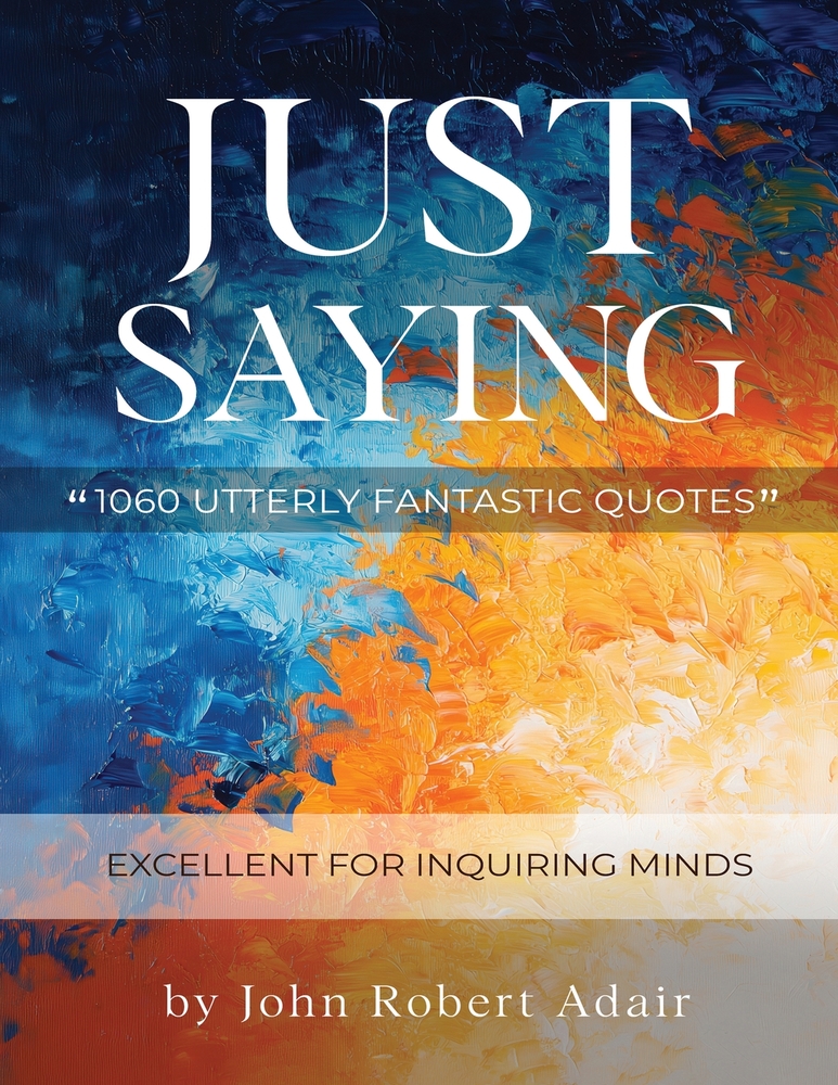 Just Saying: 1060 Utterly Fantastic Quotes cover