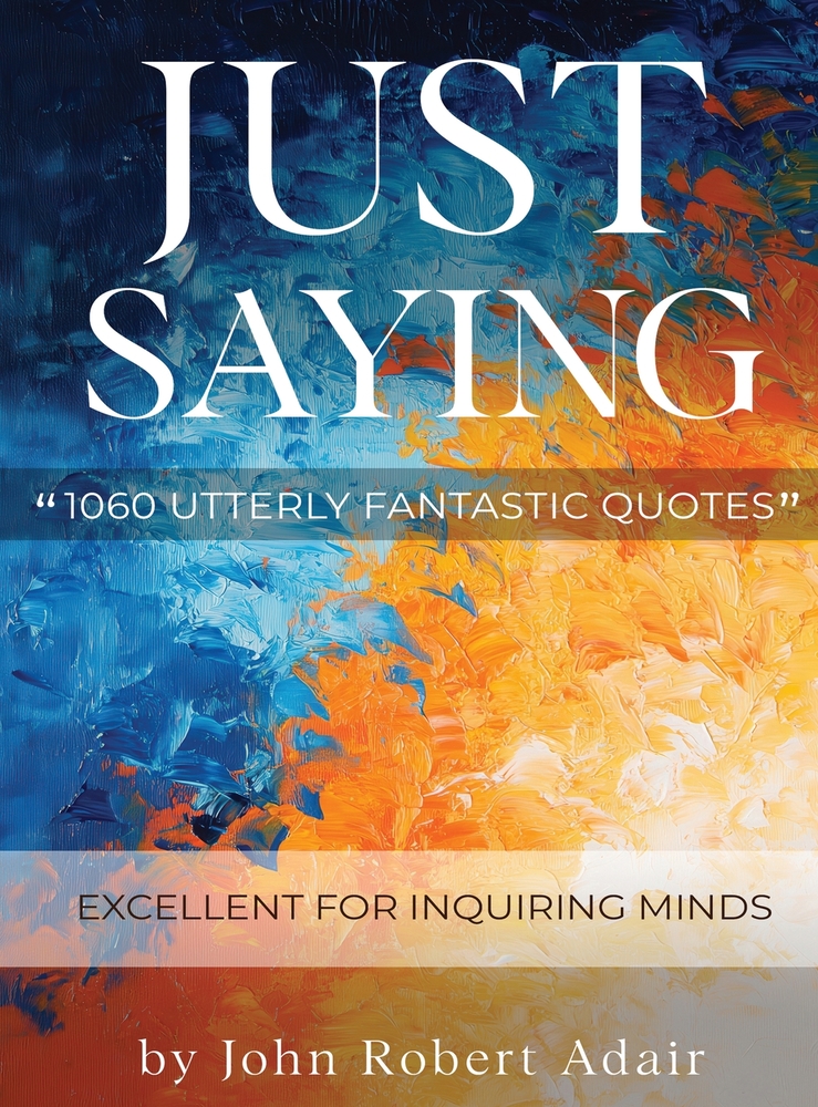 Just Saying: 1060 Utterly Fantastic Quotes cover