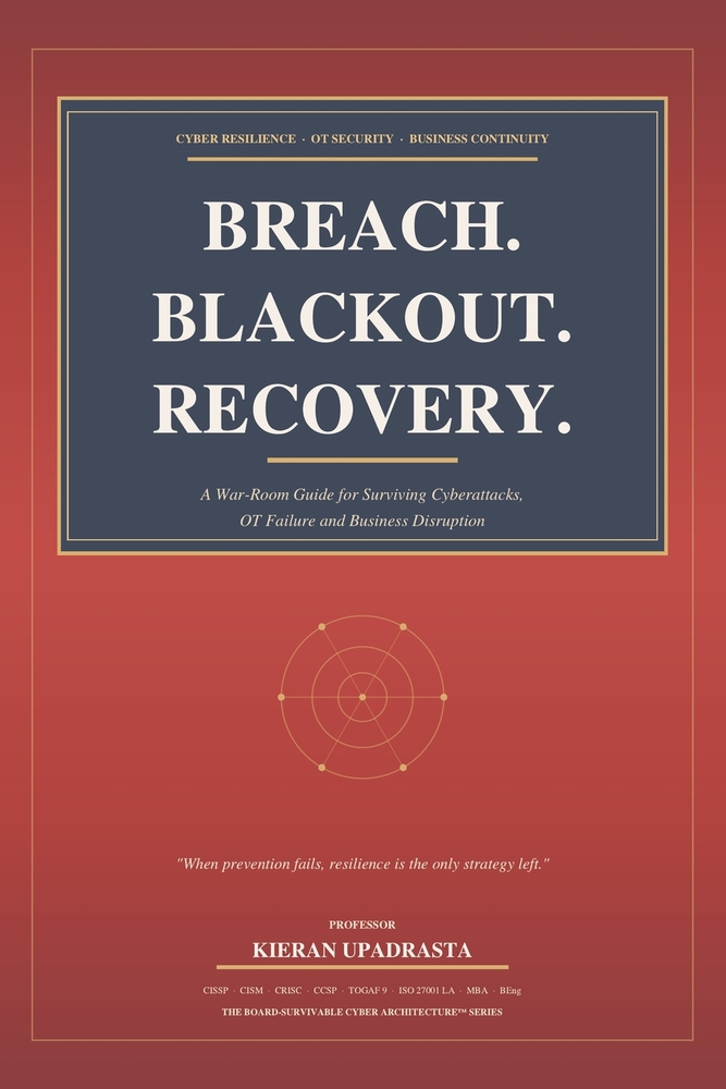 Breach. Blackout. Recovery.: A War-Room Guide for Surviving Cyberattacks, OT Failure and Business Disruption cover