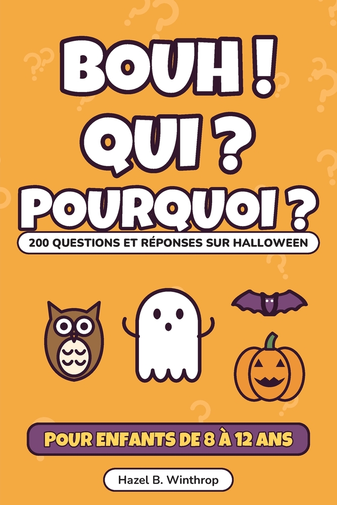 Bouh ! Qui ? Pourquoi ?: 200 questions-réponses d'Halloween qui font frissonner, pour les enfants curieux de 8 à 12 ans cover