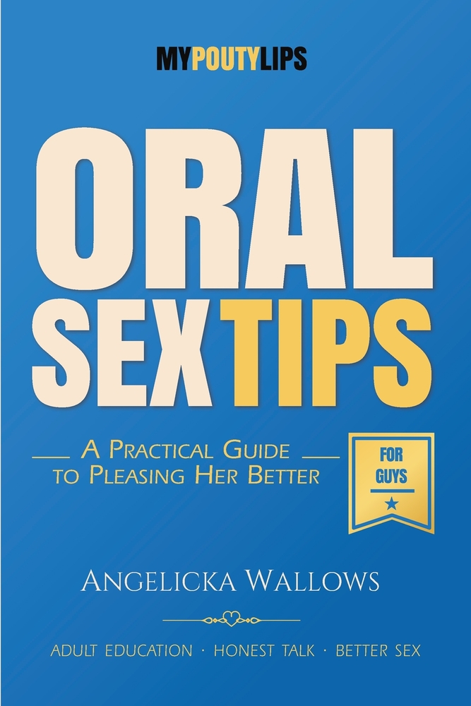 Oral Sex Tips for Guys: A Man's Guide to Going Down with Confidence, Skill, and Better Manners cover