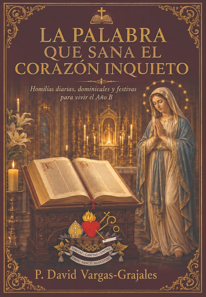 La Palabra Que Sana El Corazón Inquieto: Homilías diarias, dominicales y festivas para vivir el Año Litúrgico Ciclo B cover