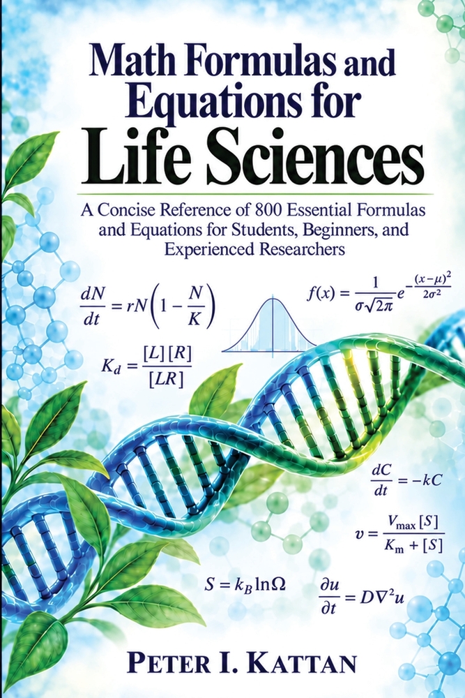 Math Formulas and Equations for Life Sciences: A Concise Reference of 800 Essential Formulas and Equations for Students, Beginners, and Experienced Re cover