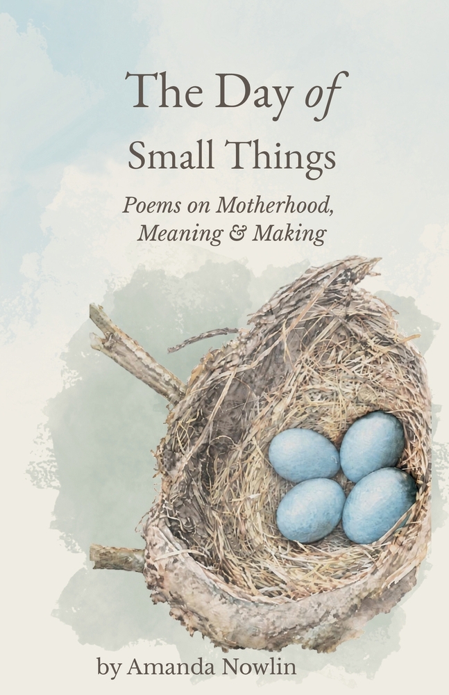 The Day of Small Things: Poems on Motherhood, Meaning & Making cover
