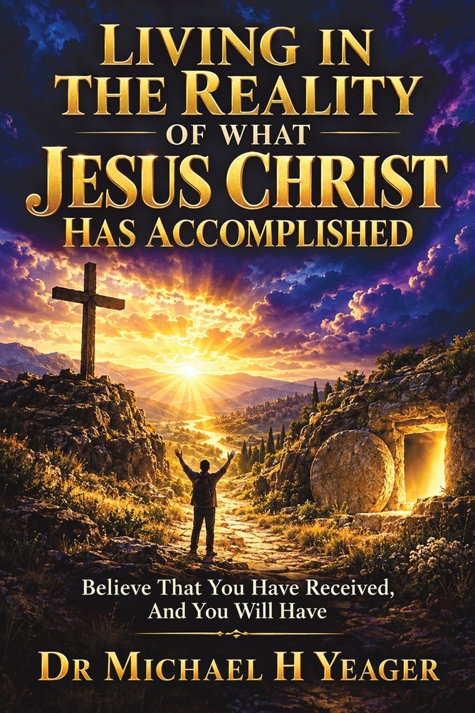 Living in the Reality of What Jesus Christ Has Accomplished cover