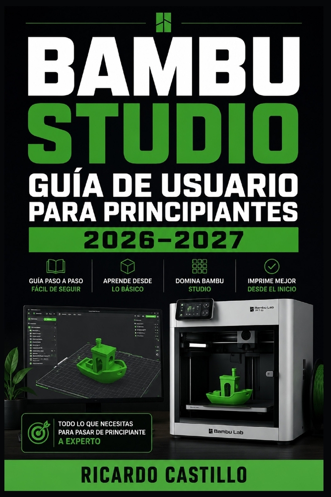 Bambu Studio Guía de Usuario para Principiantes 2026-2027: Domina la Configuración, el Laminado, las Funciones Avanzadas y la Solución de Errores Paso cover