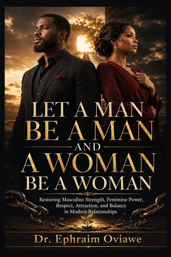 Let a Man Be a Man and a Woman Be a Woman: Restoring Masculine Strength, Feminine Power, Respect, Attraction, and Balance in Modern Relationships cover