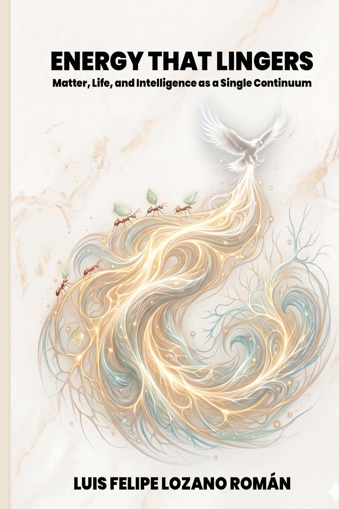 Energy That Lingers: Matter, Life, and Intelligence as a Single Continuum cover