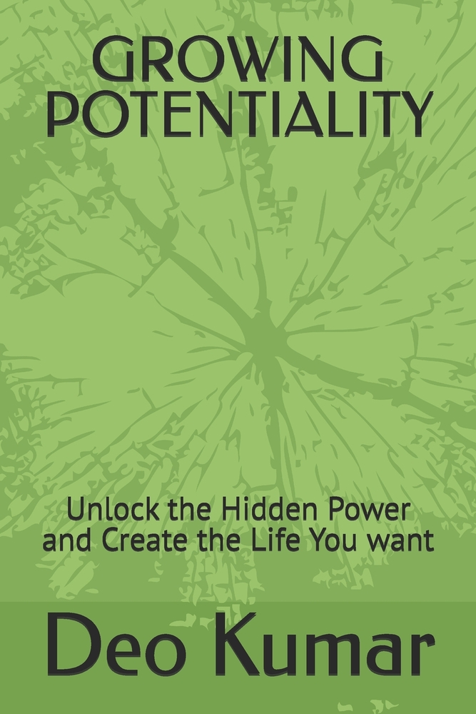Growing Potentiality: Unlock the Hidden Power and Create the Life You want cover