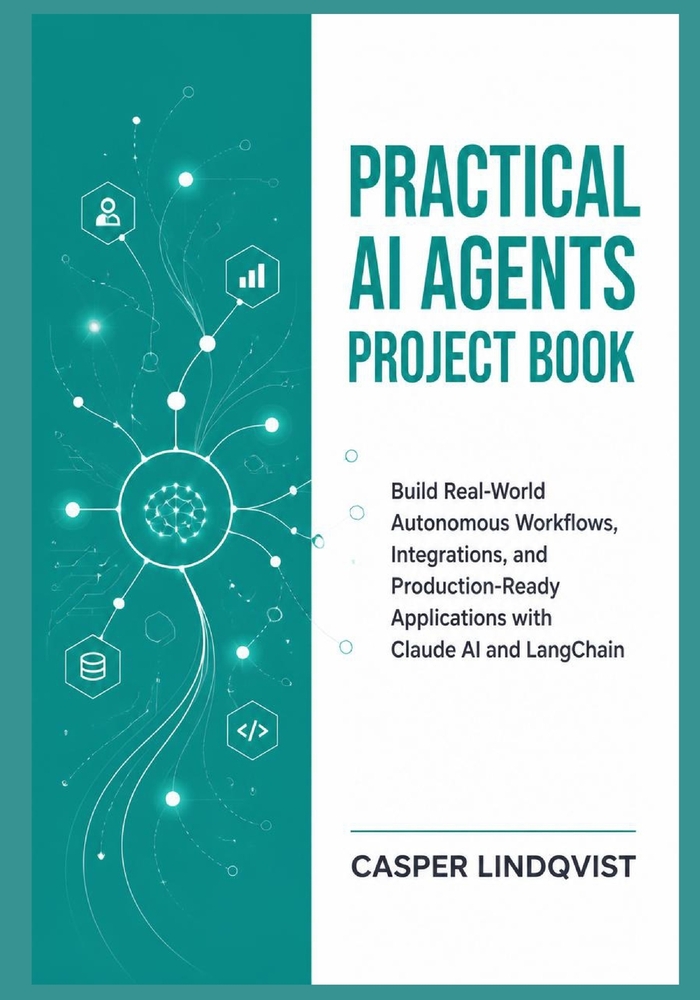 Practical AI Agents Project Book: Build Real-World Autonomous Workflows, Integrations, and Production-Ready Applications with Claude AI and LangChain cover