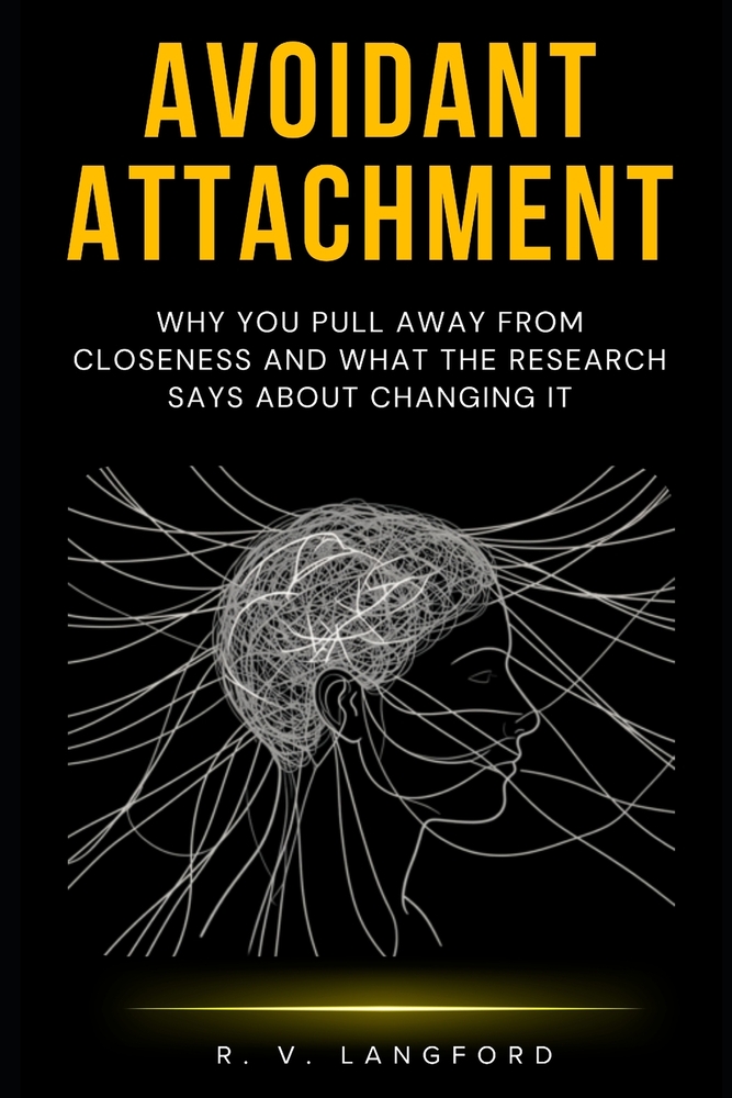Avoidant Attachment: Why You Pull Away From Closeness and What the Research Says About Changing It cover