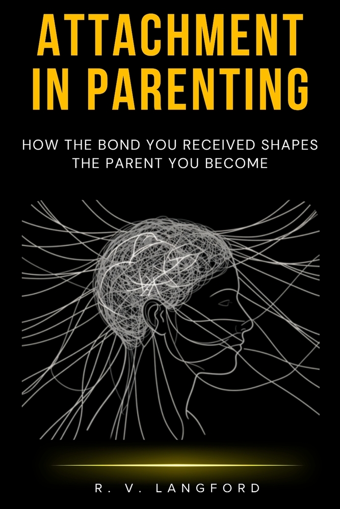 Attachment in Parenting: How the Bond You Received Shapes the Parent You Become cover