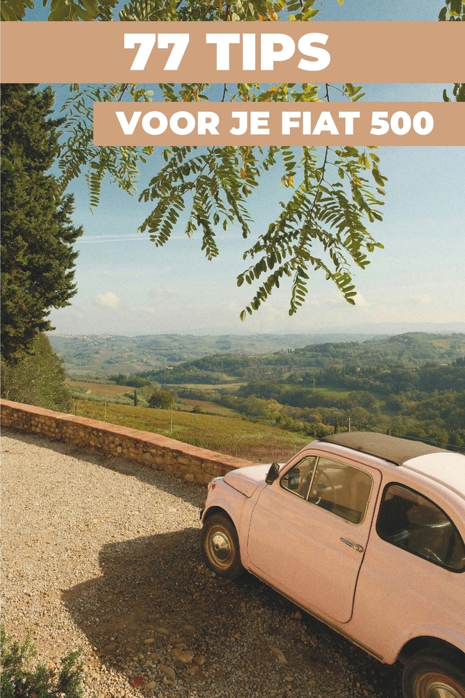 77 Tips Voor Je Fiat 500: "De best bewaarde geheimen" cover