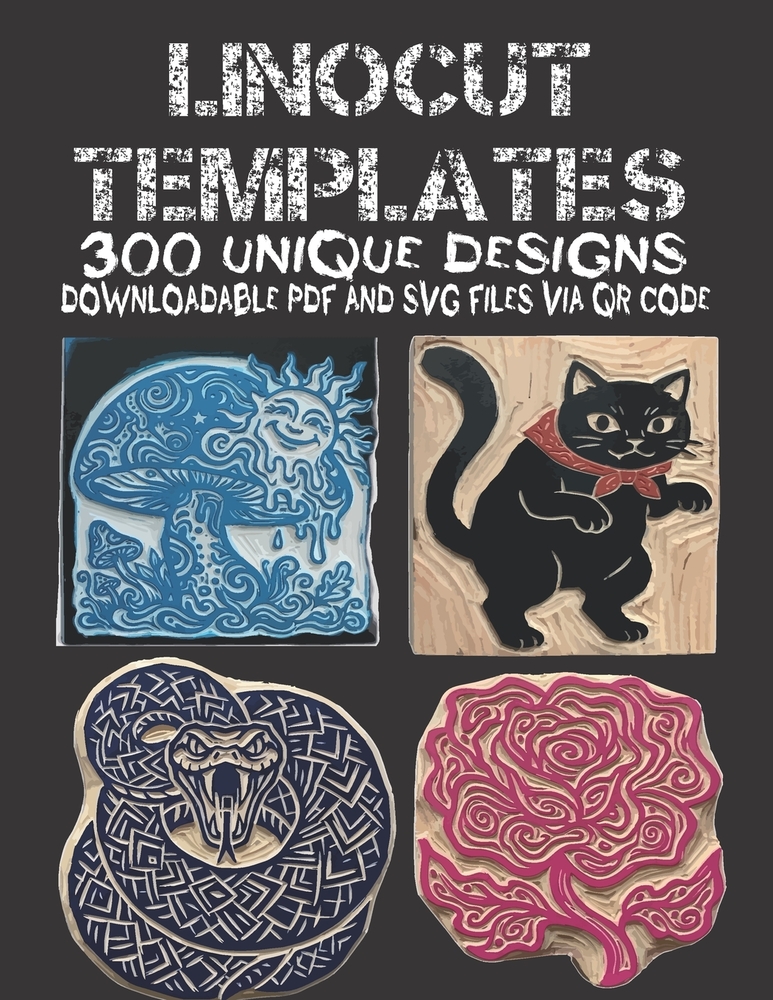 Linocut Templates: Over 200 Expressive Designs to Print, Stamp, and Trace - Downloadable PDF & SVG Files Included cover