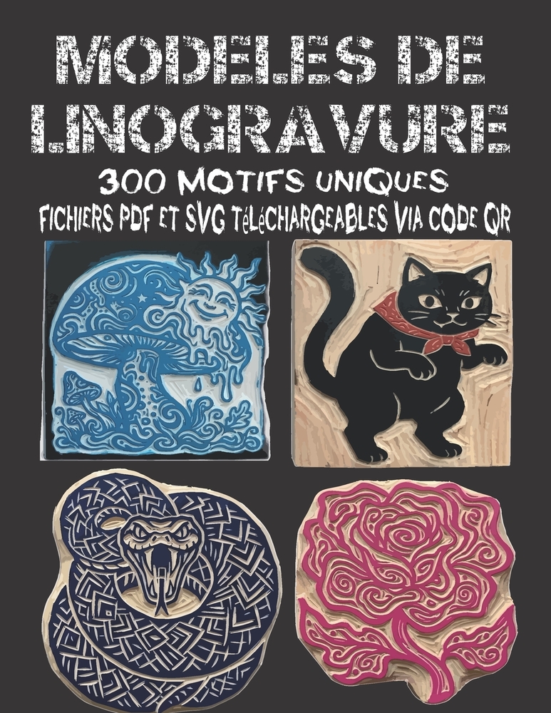 Modèles de linogravure: Plus de 200 designs expressifs à imprimer, tamponner et décalquer - Fichiers PDF et SVG téléchargeables inclus cover