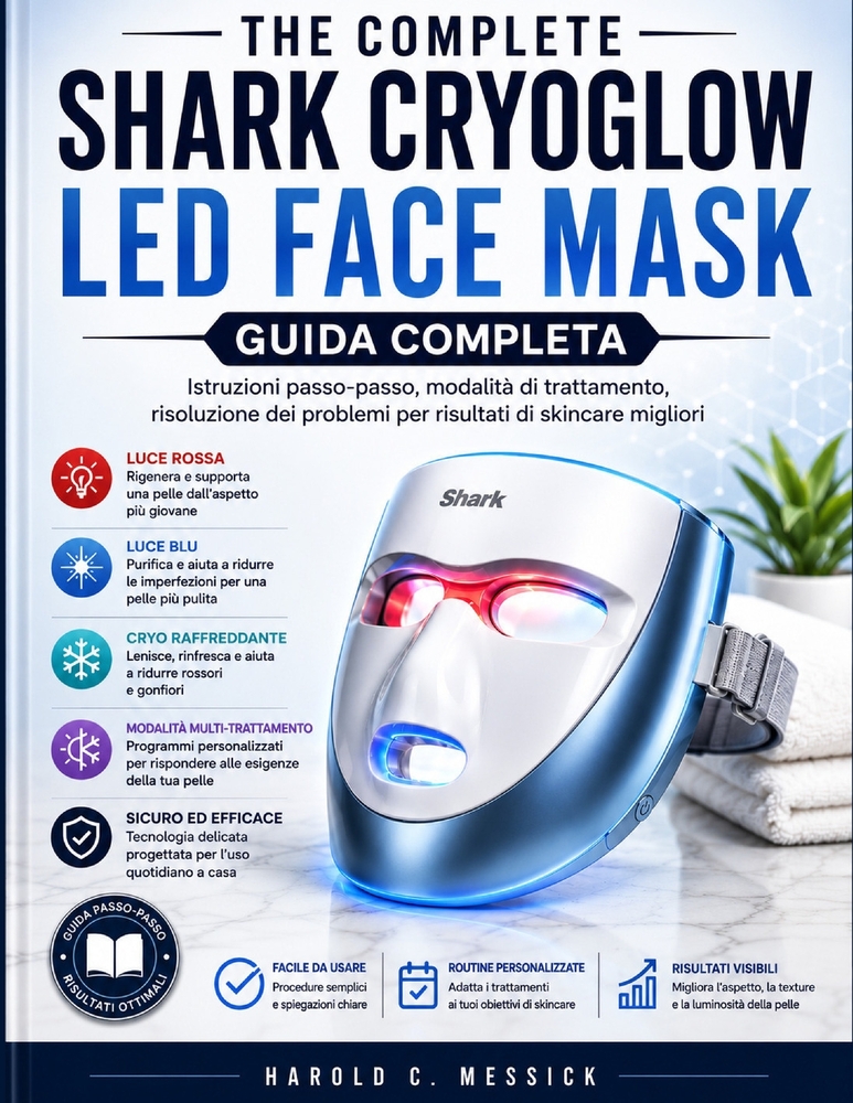 The Complete Shark CryoGlow LED Face Mask Guida Completa: Istruzioni passo dopo passo, modalità di trattamento, risoluzione dei problemi per risultati cover