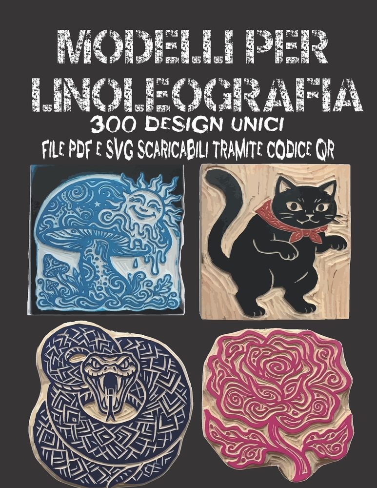 Modelli per linoleografia: Oltre 200 design espressivi da stampare, timbrare e ricalcare - File PDF e SVG scaricabili inclusi cover