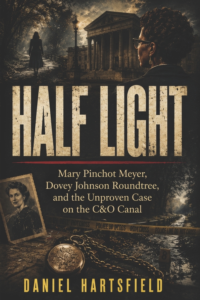 Half Light: Mary Pinchot Meyer, Dovey Johnson Roundtree, and the Unproven Case on the C&O Canal cover