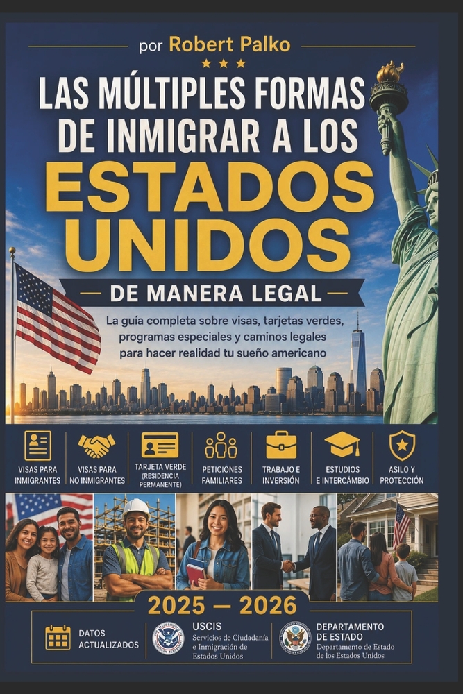 Como Multiformas de la Inmigración a Estados Unidos: De forma legal La guía completa sobre visados, tarjetas de residencia permanente, programas espec cover